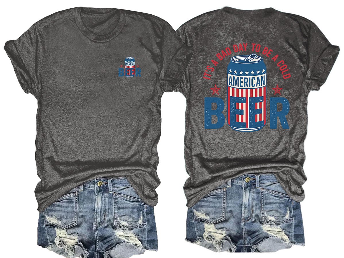It’s a Bad Day to Be a Cold Beer,  Funny 4th of July Drinking Shirt