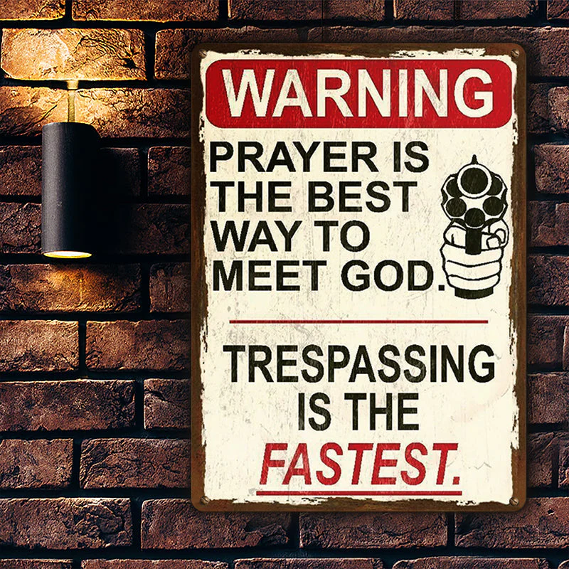 Metal Sign Warning Prayer Is The Best Way To Meet God