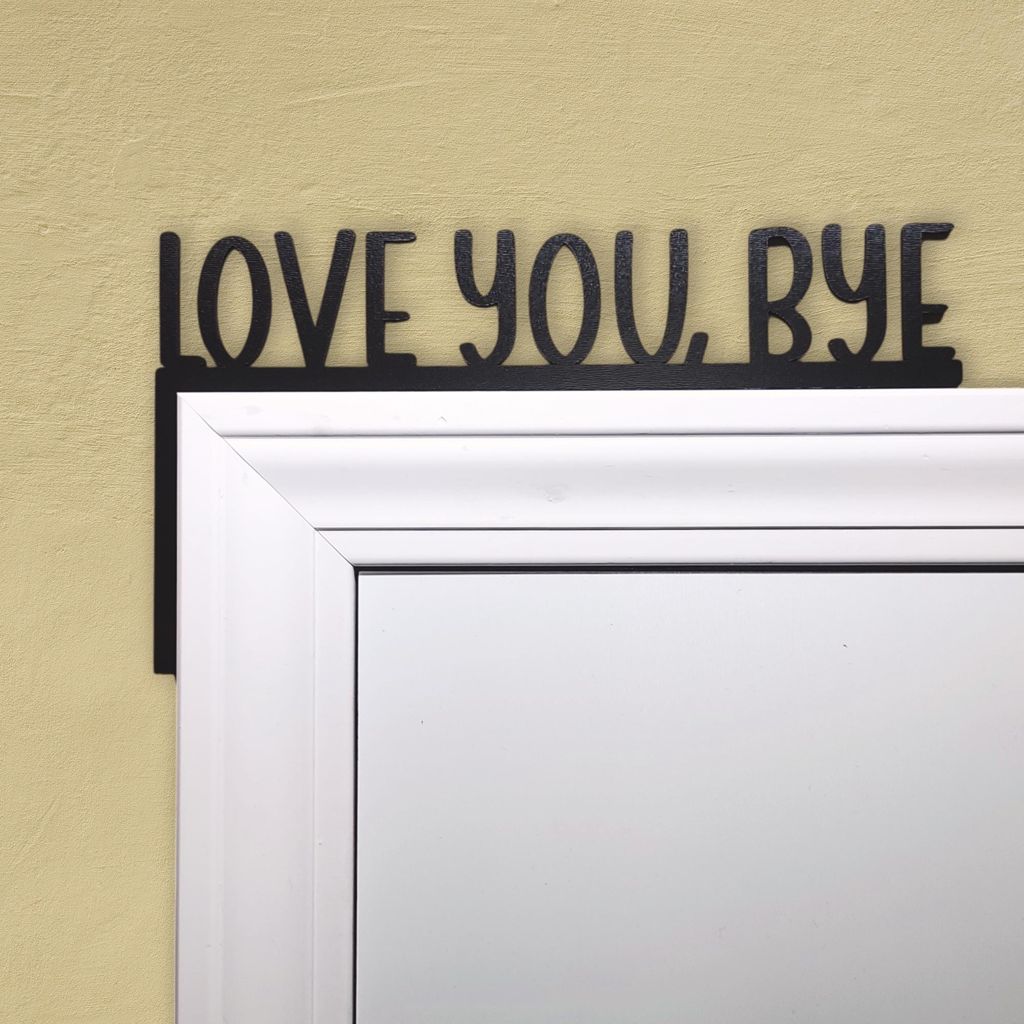 Love you bye door topper | Funny home decor