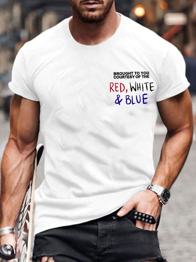 Men's Brought To You Courtesy Of The Red, White & Blue Print T-Shirt