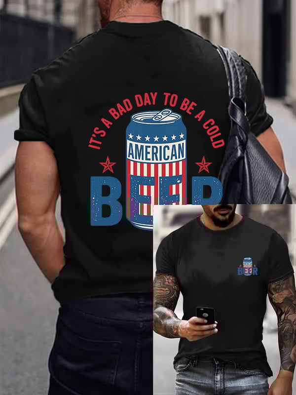 It’s a Bad Day to Be a Cold Beer,  Funny 4th of July Drinking Shirt