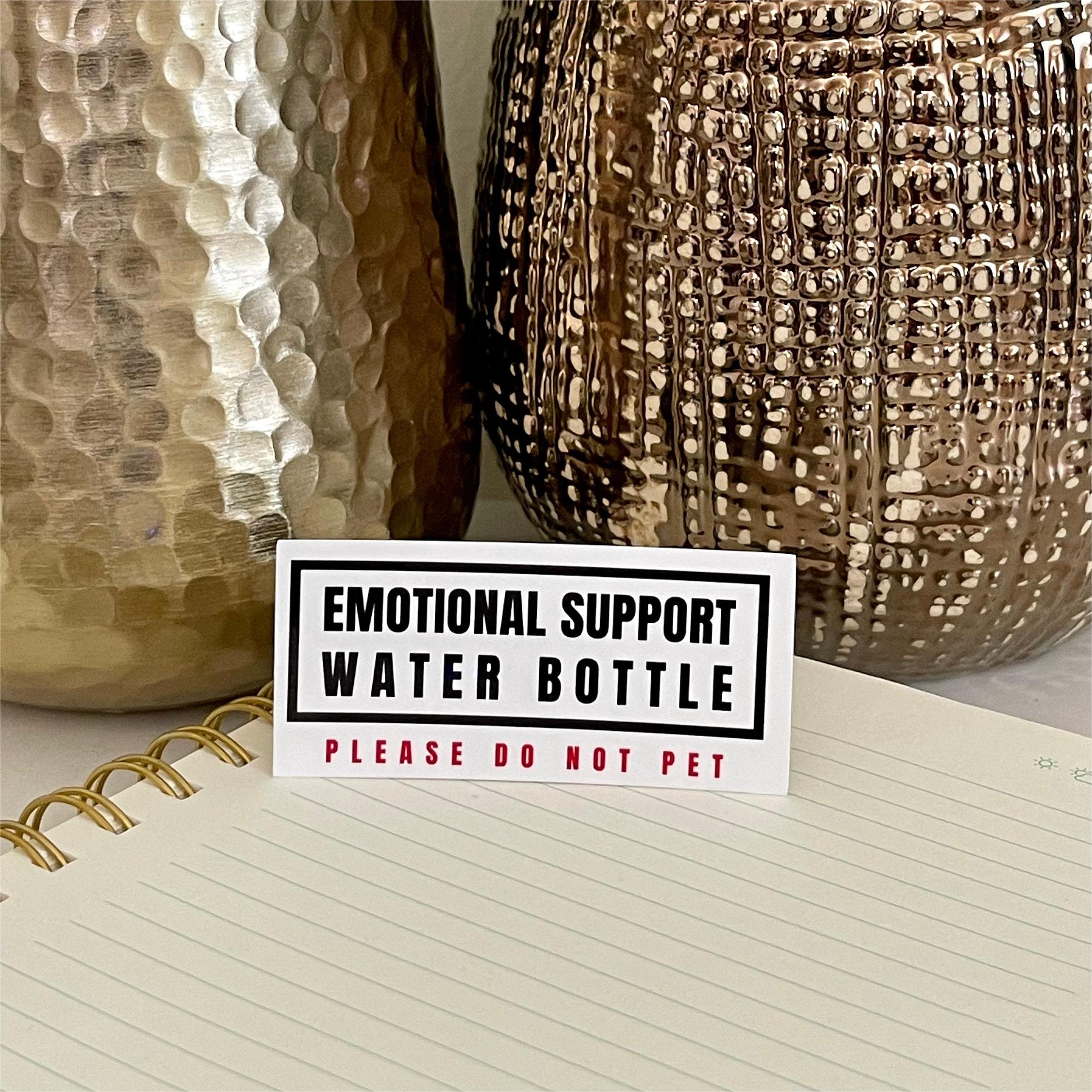 Emotional Support Water Bottle Sticker | Funny statement piece