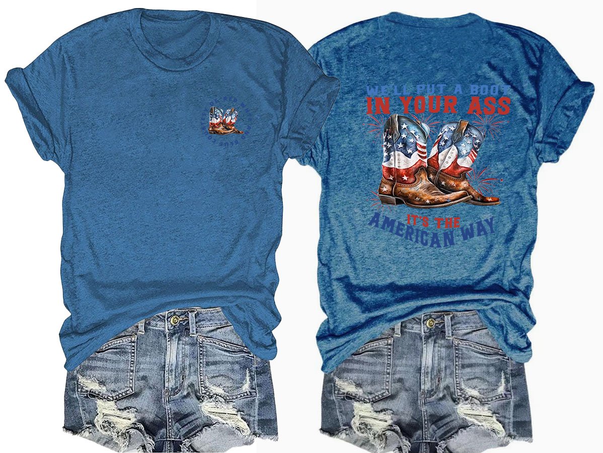 We’ll put a boot in your ass it’s the American Way  T-Shirt
