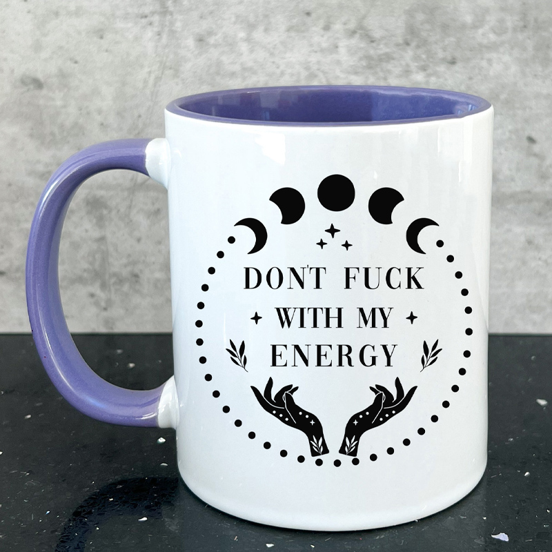 Don't Fuck With My Energy Mug