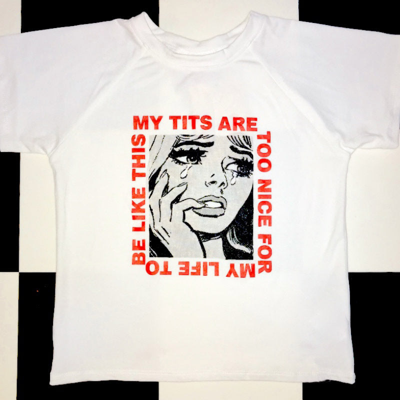 My Tits Are Too Nice for My Life Crop Shirt