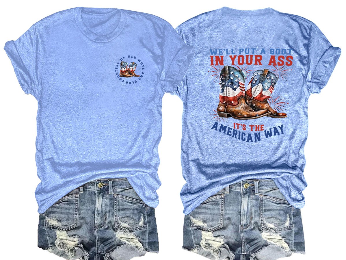 We’ll put a boot in your ass it’s the American Way  T-Shirt