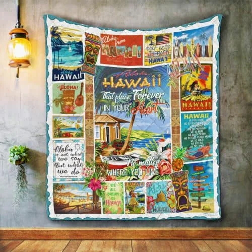 Aloha Hawaii That Place Forever In Your Heart Quilt Blanket