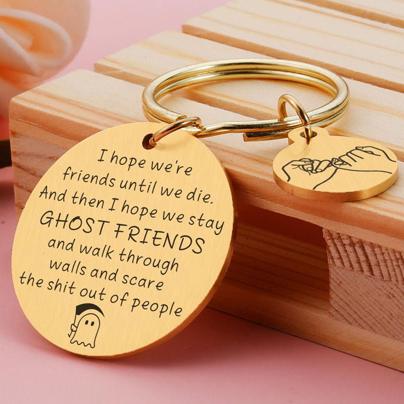 I Hope We're Friends Until We Die Key chain