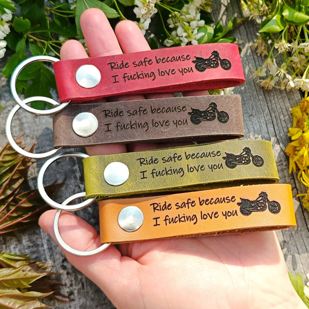 Ride safe because I f*cking love you Keychain
