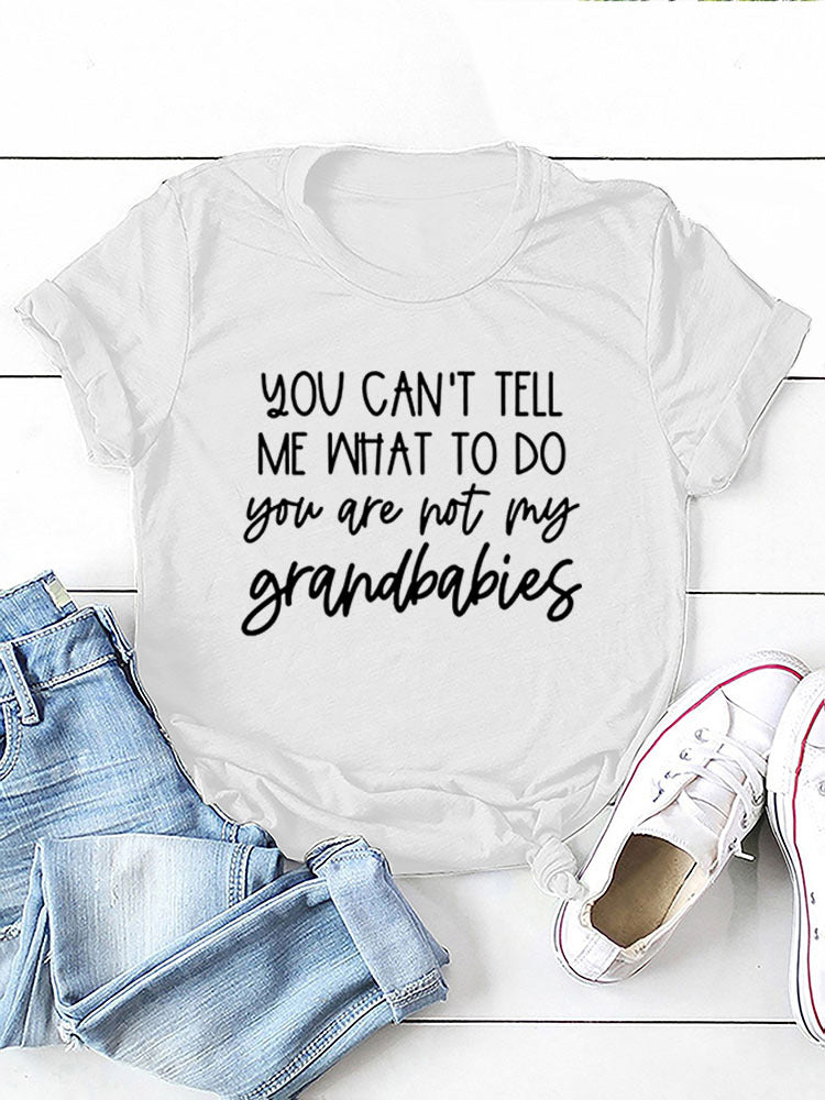 You Can't Tell Me What To Do Tee